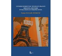 L'enseignement du tennis en France: Origines, histoire, évolutions et perspectives
