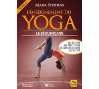 L'enseignement du yoga - Tome 2: Le séquençage. Les secrets des conceptions de cours pas commes les autres
