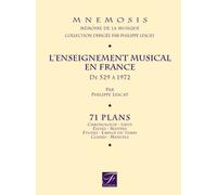 L'enseignement musical en France de 529 à 1972: 71 plans