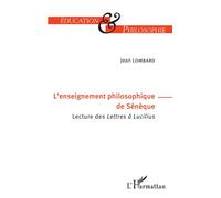 L'enseignement philosophique de Sénèque Lecture des Lettres à Lucilius - Jean Lombard - L'harmattan - broché - Etude