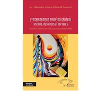 L'enseignement privé au Sénégal Histoire, mutations et ruptures - Actes des journées nationales de l'enseignement - Mamadou Kandji - L'harmattan - broché - Essai