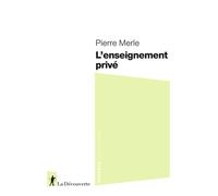L'enseignement privé - Pierre Merle - La découverte - Poche - Essai