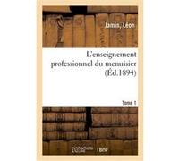 L'enseignement professionnel du menuisier. Tome 1 Jamin (Auteur)