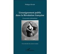 L'enseignement public dans la Révolution française Philippe Riviale (Auteur)