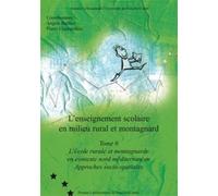 L'enseignement Scolaire En Milieu Rural Et Montagnard - Tome 6, L'école Rurale Et Montagnarde En Contexte Nord Méditerranéen, Approches Socio-Spatiales