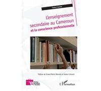 L'enseignement secondaire au Cameroun et la conscience professionnelle Fulbert Bambe (Auteur), Ernest-Marie Mbonda (Préface), Hubert Vincent (Préface)