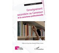 L'enseignement Secondaire Au Cameroun Et La Conscience Professionnelle | Occasion
