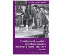 L'enseignement Secondaire Scientifique En France D'un Siècle À L'autre - 1802-1980, Evolutions, Permanences Et Décalages
