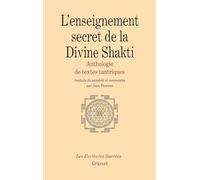 L'Enseignement secret de la divine Shakti : Anthologie de textes tantriques