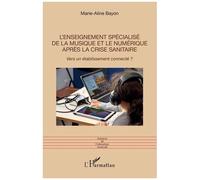 Marie-Aline Bayon – L'enseignement spécialisé de la musique et le numérique – Broché