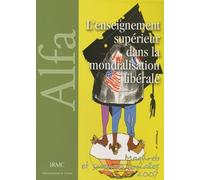 L'enseignement Supérieur Dans La Mondialisation Libérale - Une Comparaison Internationale (Maghreb, Afrique, Canada Et France)