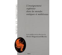 L'enseignement Supérieur Dans Les Mondes Antiques Et Médiévaux - Aspects Institutionnels, Juridiques Et Pédagogiques