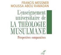L'enseignement universitaire de la theologie musulmane ABOU-RAMADAN M. (Auteur), MESSNER F. (Auteur)