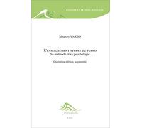 L'enseignement vivant du piano (4e édition): Sa méthode et sa psychologie
