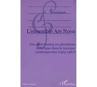 L'ensemble Ars Nova Une contribution au pluralisme esthétique dans la musique contemporaine (1963-1987) - François Madurell - L'harmattan - broché - Etude