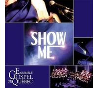 L'Ensemble Gospel de Québec - Show Me