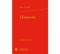 L'Ensorcelée Jules Barbey D'Aurevilly (Auteur), Pierre Glaudes (Direction), Paolo Tortonese (Direction)