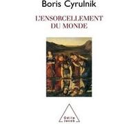 L'Ensorcellement du monde Boris Cyrulnik (Auteur)