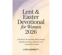 Lent and Easter Devotional for Women 2026: A 40-Day Lent and Holy Week Journey of Prayer, Fasting, Reflection, and Renewal for Women