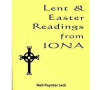 Lent and Easter Readings from Iona Neil Paynter (Auteur)