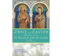 Lent And Easter Wisdom From Saint Francis And Saint Clare Of Assisi