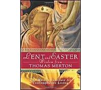 Lent And Easter Wisdom From Thomas Merton