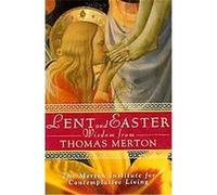 Lent and Easter Wisdom from Thomas Merton Merton Institute for Contemplative Livin (Auteur)