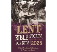 Lent Bible Stories for Kids 2025: Daily Devotions, Reflections & Prayers for Easter