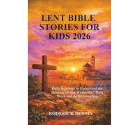 LENT BIBLE STORIES FOR KIDS 2026: Daily Readings to Understand the Meaning of Ash Wednesday, Holy Week and the Resurrection
