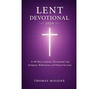 Lent Devotional 2026: A 40-Day Catholic Devotional with Scripture, Reflections, and Prayers for Lent