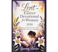 Lent -Easter Devotional for Women 2026: Deepen Your Faith This Lenten Season with Daily Reflections and Prayers