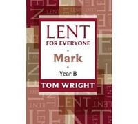 Lent for Everyone Mark Year B Wright, Tom (Auteur)