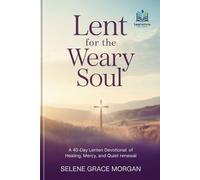 Lent for the Weary Soul: A 40-Day Lenten Devotional of Healing, Mercy, and Quiet Renewal