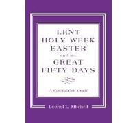Lent, Holy Week, Easter And The Great Fifty Days