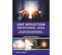 LENT REFLECTION DEVOTIONAL 2026: 40-Days Daily Scripture Reading With Biblical Affirmations For Spiritual Renewal During Easter