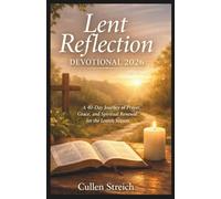 Lent reflection devotional 2026: A 40 day journey of prayer,grace, and spiritual renewal for the laten season