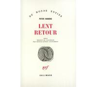 Lent retour - - Peter Handke - Gallimard - Livre