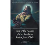 Lent & the Passion of Our Lord and Savior Jesus Christ: A Study