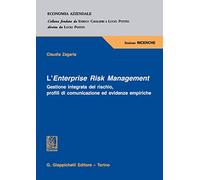 L'Enterprise Risk Management. Gestione integrata del rischio, profili di comunicazione ed evidenze empiriche