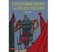 L'enterrement de jules valles - Eloi Valat - Bleu Autour - broché - Monographie