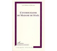 L'Enthousiasme de Madame de Staël - Louis Moreau de Bellaing - L'harmattan - broché - Biographie