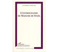 L'Enthousiasme de Madame de Staël - Louis Moreau de Bellaing - L'harmattan - broché - Biographie