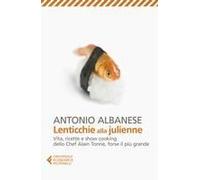 Lenticchie Alla Julienne. Vita, Ricette E Show Cooking Dello Chef Alain Tonné, Forse Il Più Grande