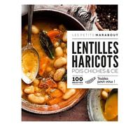 Lentilles Haricots, Pois Chiches & Cie - 100 Recettes Testées Pour Vous !