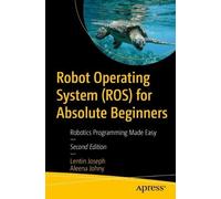 Robot Operating System ROS for Absolute Beginners by Aleena Johny Aleena Johny (Auteur)