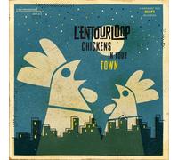 L'ENTOURLOOP - CHICKENS IN YOUR TOWN CD NEUF