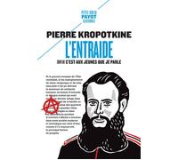 Petr Alekseevitch Kropotkine – L'entraide – Suivi de : C'est aux jeunes que je parle