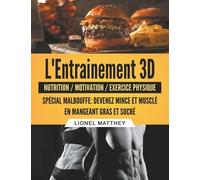 L'entrainement 3d Spécial Malbouffe - Devenez Mince Et Musclé En Mangeant Gras Et Sucré