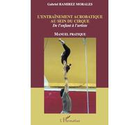L'entraînement acrobatique au sein du cirque: De l'enfant à l'artiste Manuel pratique