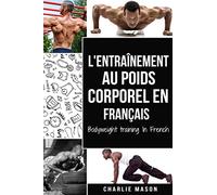 L'entraînement au poids corporel En français/ Bodyweight training In French